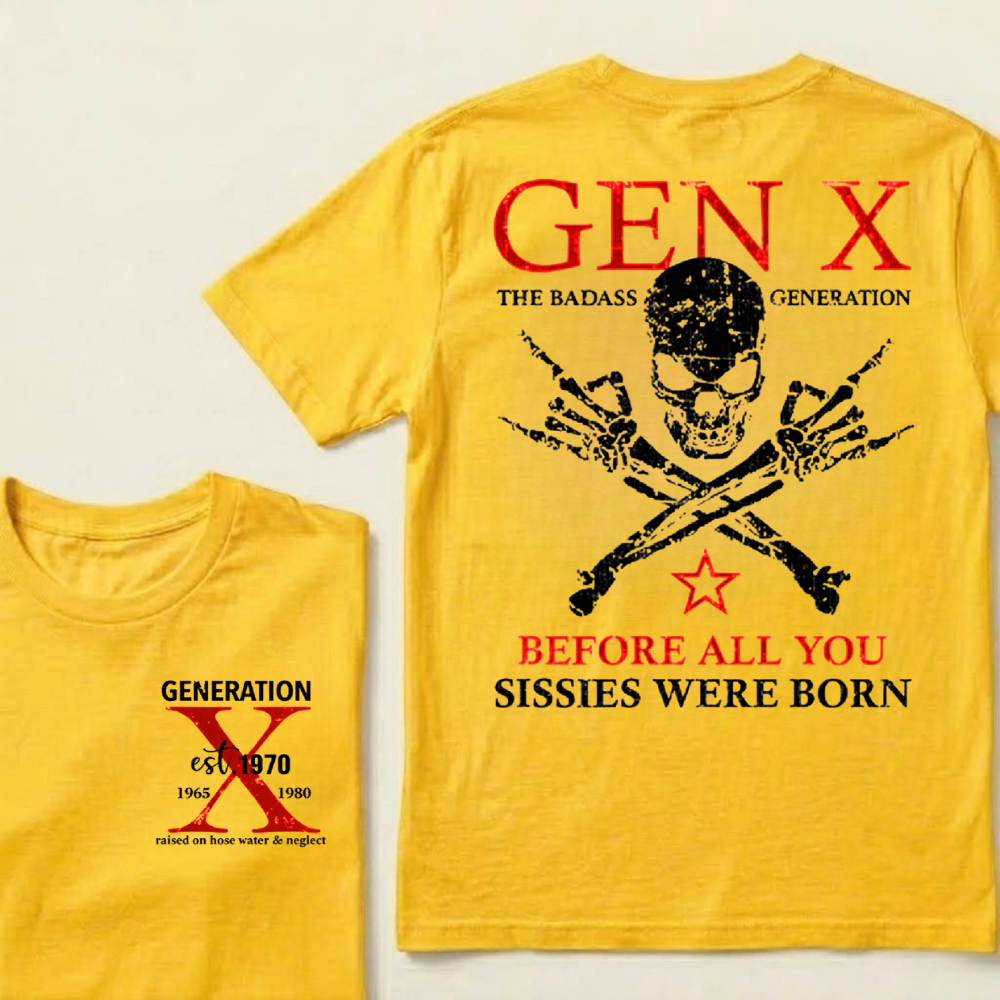 Custom Generation X Badass Generation Shirts Before All You Sissies Were Born T-shirts