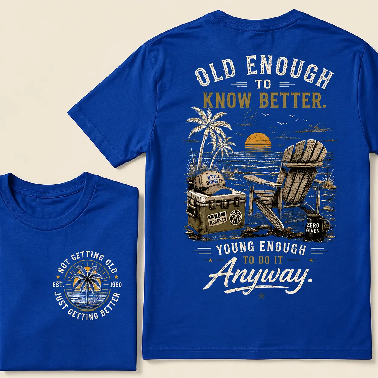 🌴 Custom Your Year Vintage Beach "Old Enough To Know Better" Life Attitude Graphic T-Shirt