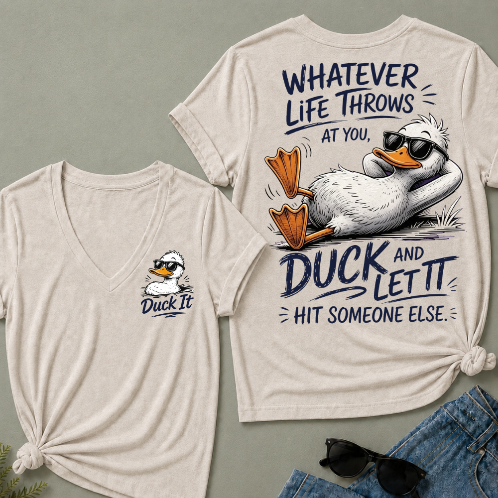 "Whatever Life Throws at You – Duck It" V-Neck Tee