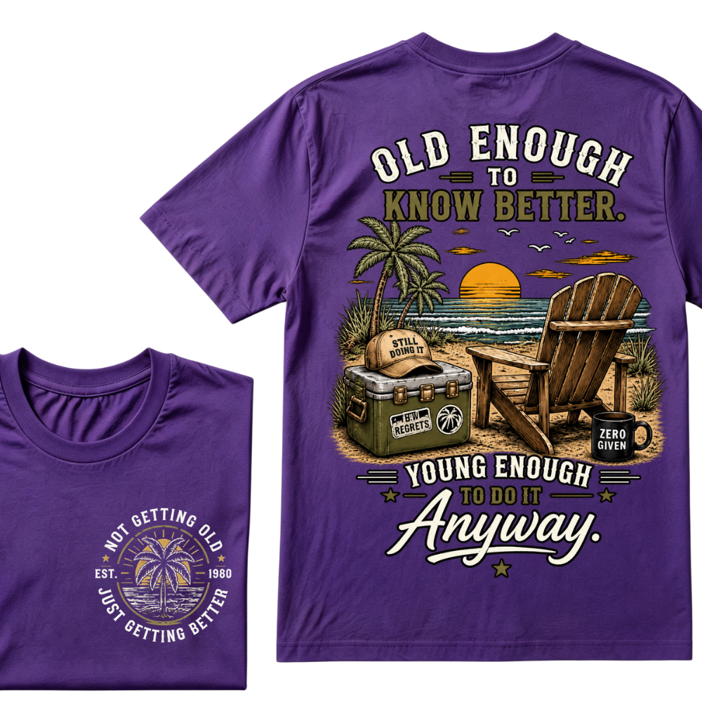 🌴 Custom Your Year Vintage Beach "Old Enough To Know Better" Life Attitude Graphic T-Shirt