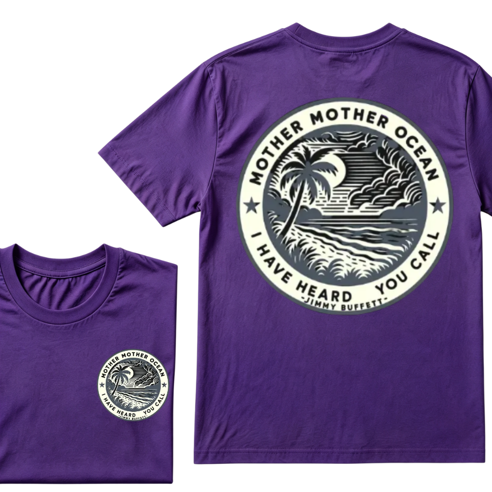 "Mother Mother Ocean I Have Heard You Call" T-Shirt - Jimmy Buffett Fan Tee, Son of a Son of a Sailor Apparel