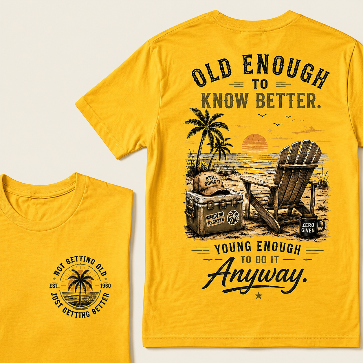 🌴 Custom Your Year Vintage Beach "Old Enough To Know Better" Life Attitude Graphic T-Shirt