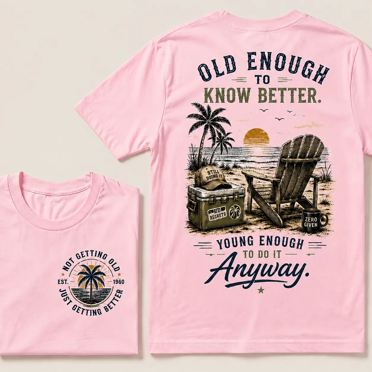 🌴 Custom Your Year Vintage Beach "Old Enough To Know Better" Life Attitude Graphic T-Shirt