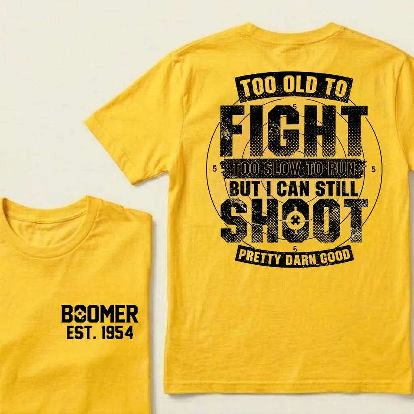 Custom Boomer T-shirt, Too Old To Fight Too Slow To Run But I Can Still Shoot Pretty Darn Good T-shirt, Unisex , Custom Year Of Birth 