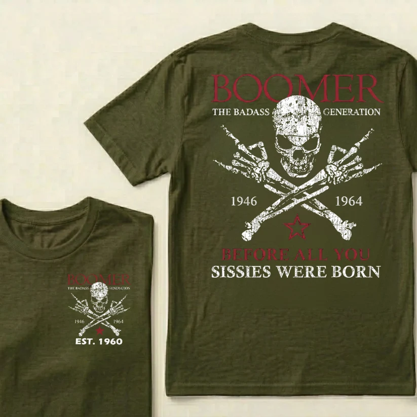 BOOMER The Badass Generation Before All You Sissies Were Born Custom EST.Year Apparel T-Shirt