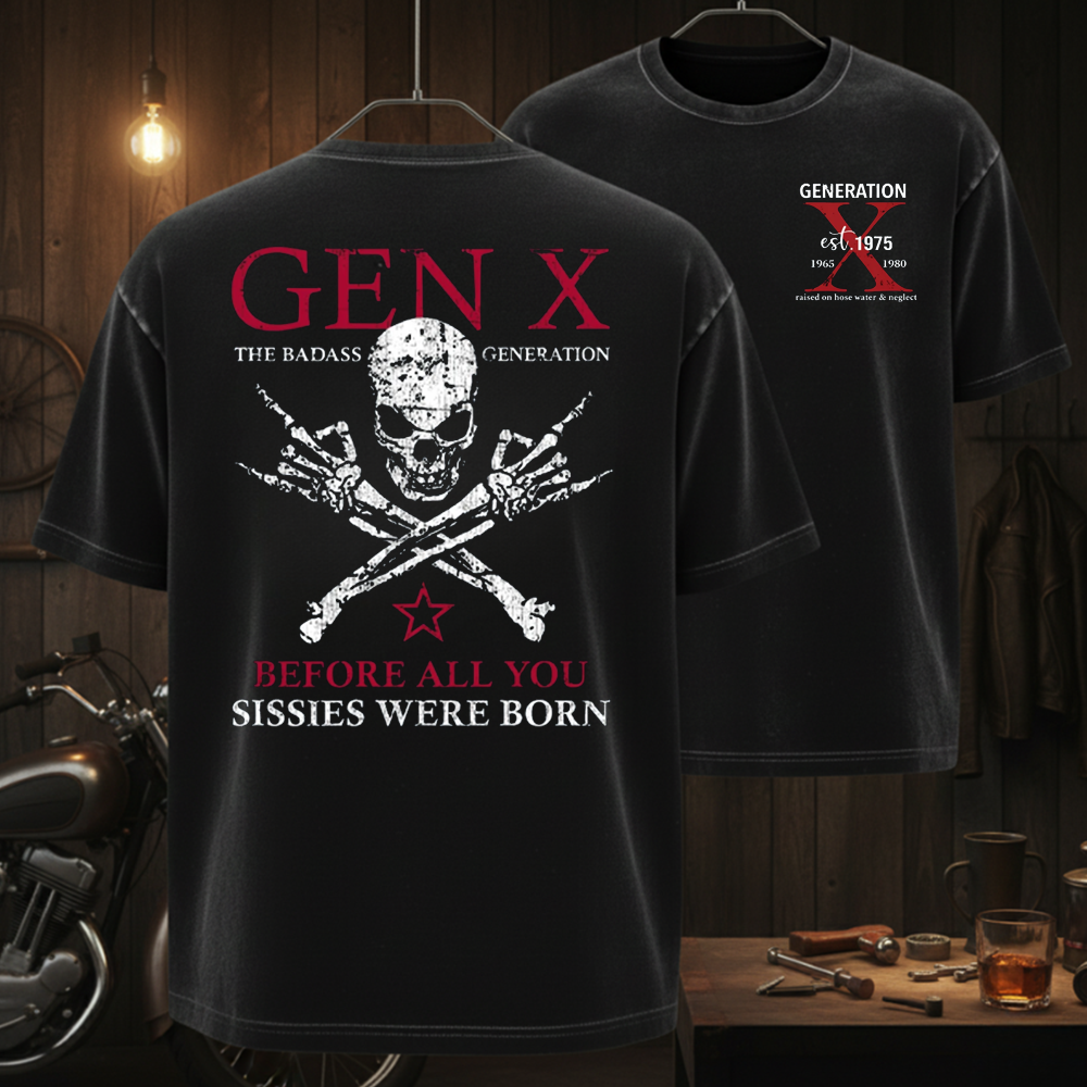 Custom Generation X Badass Generation Shirts Before All You Sissies Were Born T-shirts