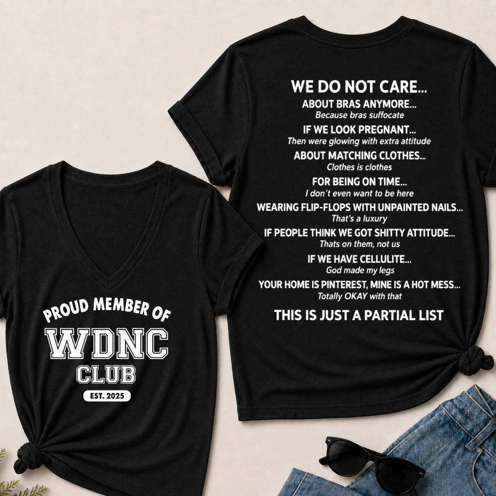 Proud Member Of WDNC Club Est. 2025 We Do Not Care Print T-Shirt,V-neck shirts,Tank Top,Sweatshirt,Hoodie