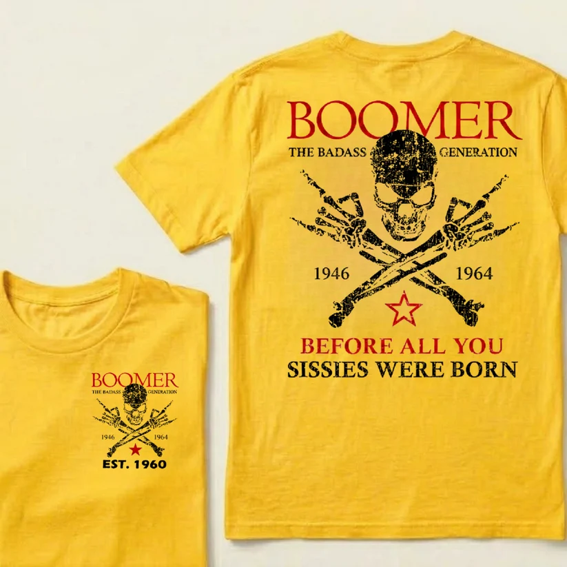 BOOMER The Badass Generation Before All You Sissies Were Born Custom EST.Year Apparel T-Shirt