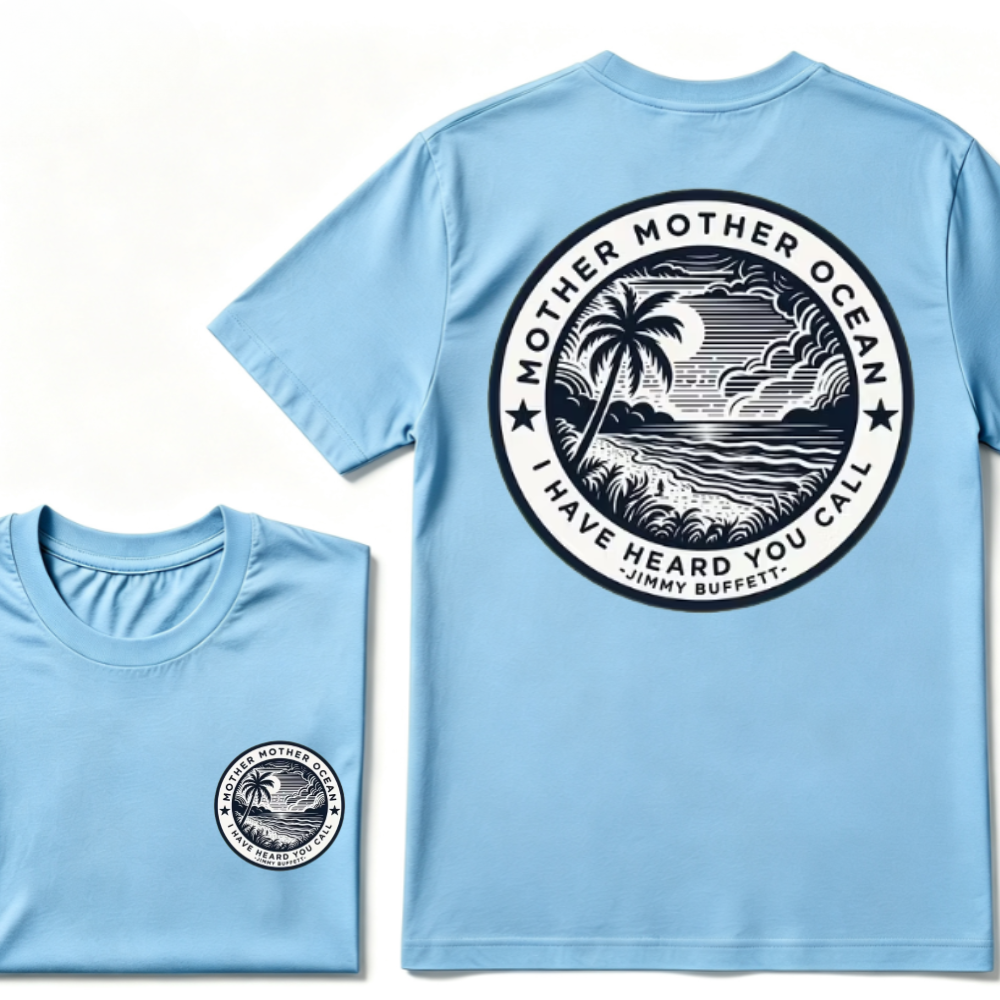 "Mother Mother Ocean I Have Heard You Call" T-Shirt - Jimmy Buffett Fan Tee, Son of a Son of a Sailor Apparel