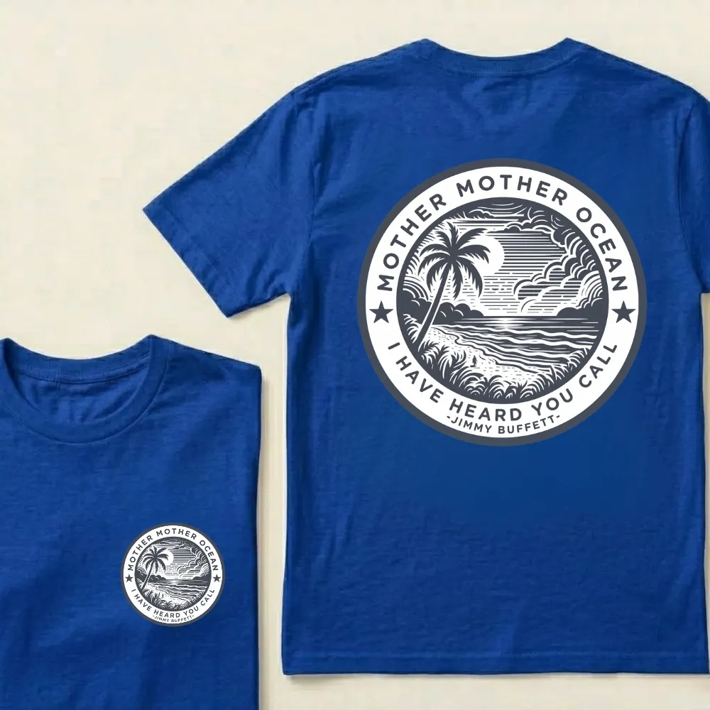 "Mother Mother Ocean I Have Heard You Call" T-Shirt - Jimmy Buffett Fan Tee, Son of a Son of a Sailor Apparel