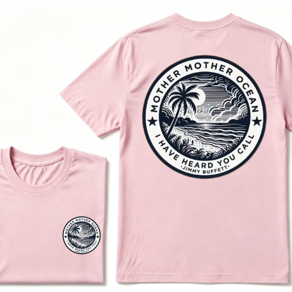 "Mother Mother Ocean I Have Heard You Call" T-Shirt - Jimmy Buffett Fan Tee, Son of a Son of a Sailor Apparel