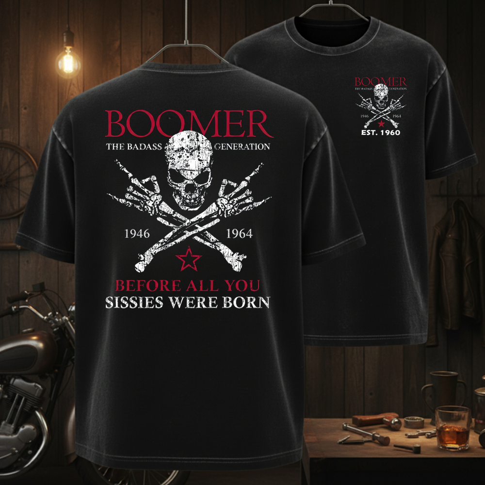 BOOMER The Badass Generation Before All You Sissies Were Born Custom EST.Year Apparel T-Shirt