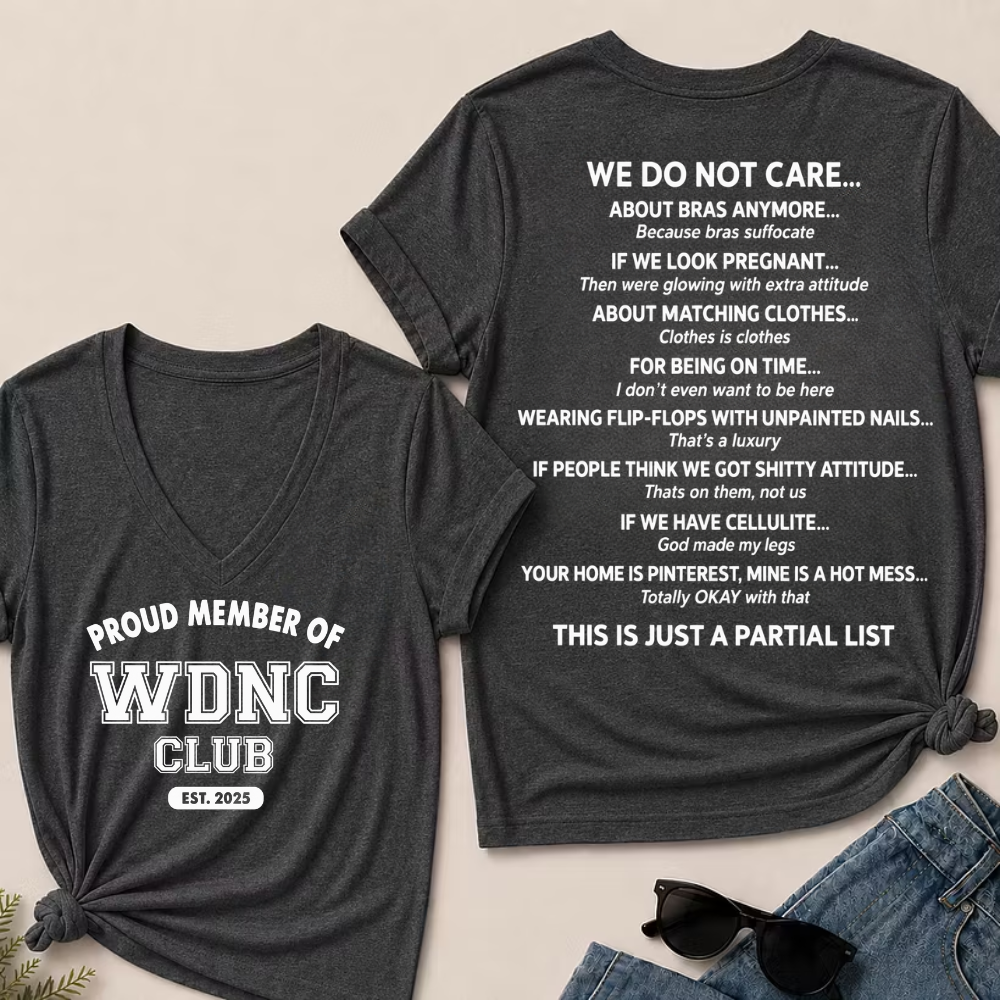 Proud Member Of WDNC Club Est. 2025 We Do Not Care Print T-Shirt,V-neck shirts,Tank Top,Sweatshirt,Hoodie