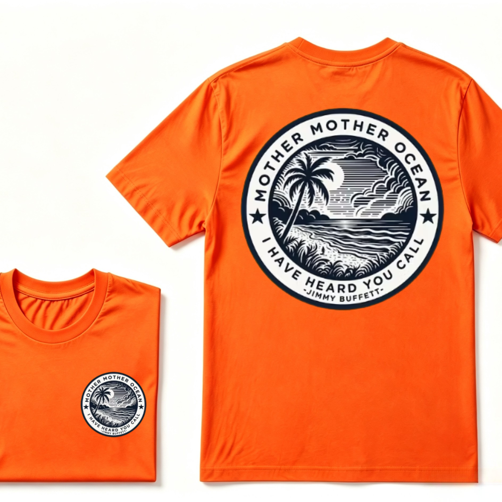 "Mother Mother Ocean I Have Heard You Call" T-Shirt - Jimmy Buffett Fan Tee, Son of a Son of a Sailor Apparel