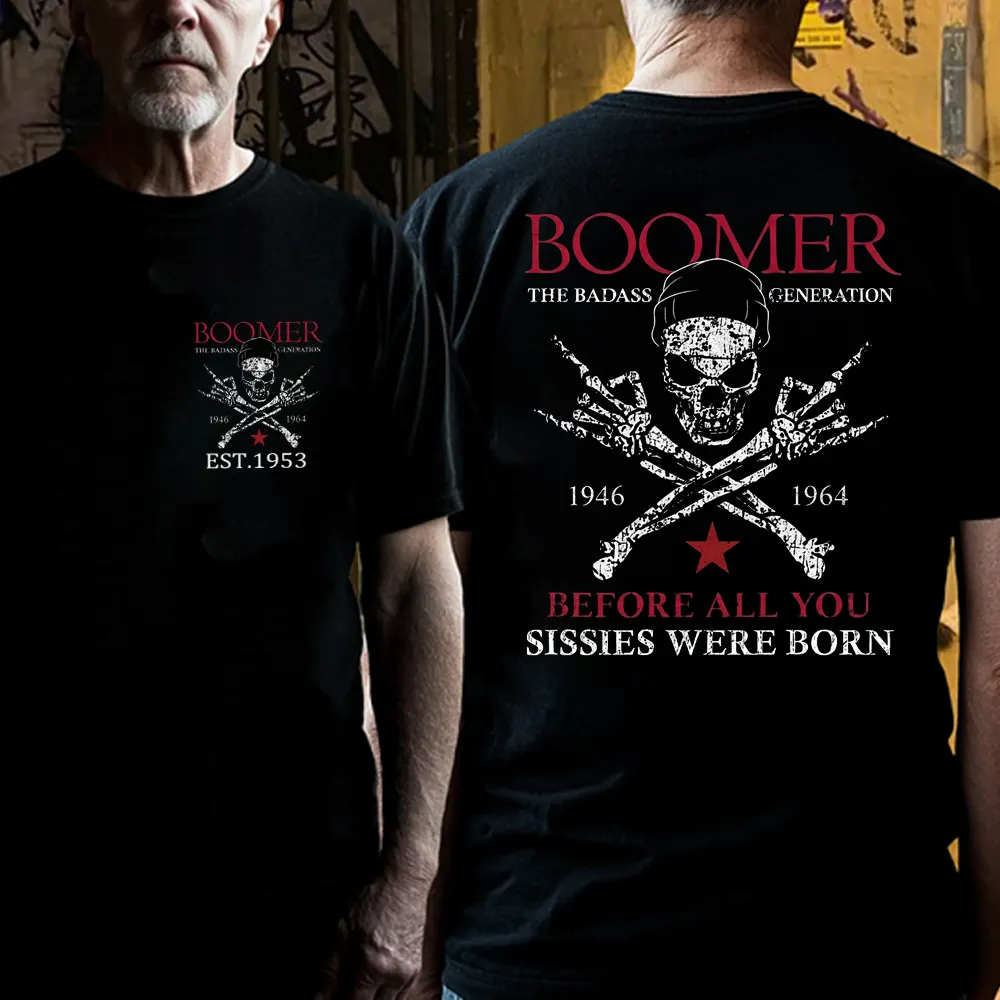 BOOMER The Badass Generation Before All You Sissies Were Born Custom EST.Year Apparel