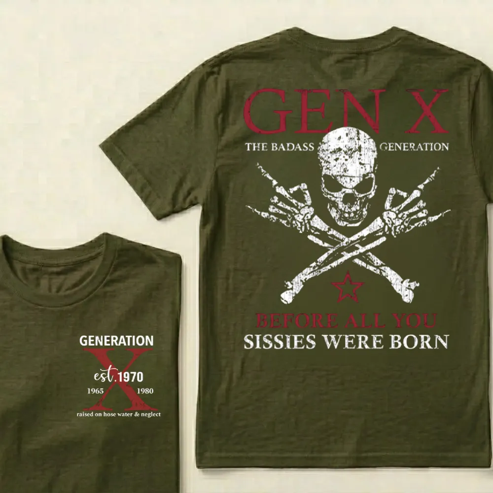 Custom Generation X Badass Generation Shirts Before All You Sissies Were Born T-shirts
