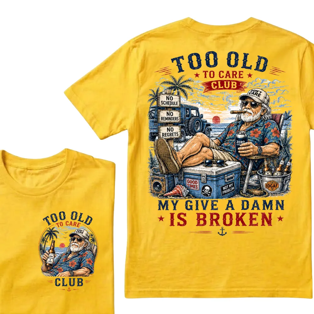 Too Old To Care Club  Don't Care My Give A Damn Is Broken T-Shirt