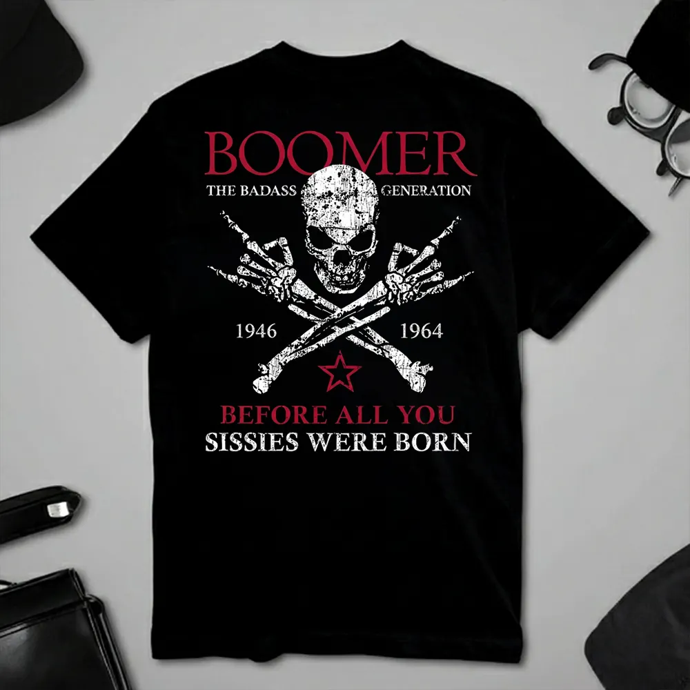 BOOMER The Badass Generation Before All You Sissies Were Born Custom EST.Year Apparel T-Shirt