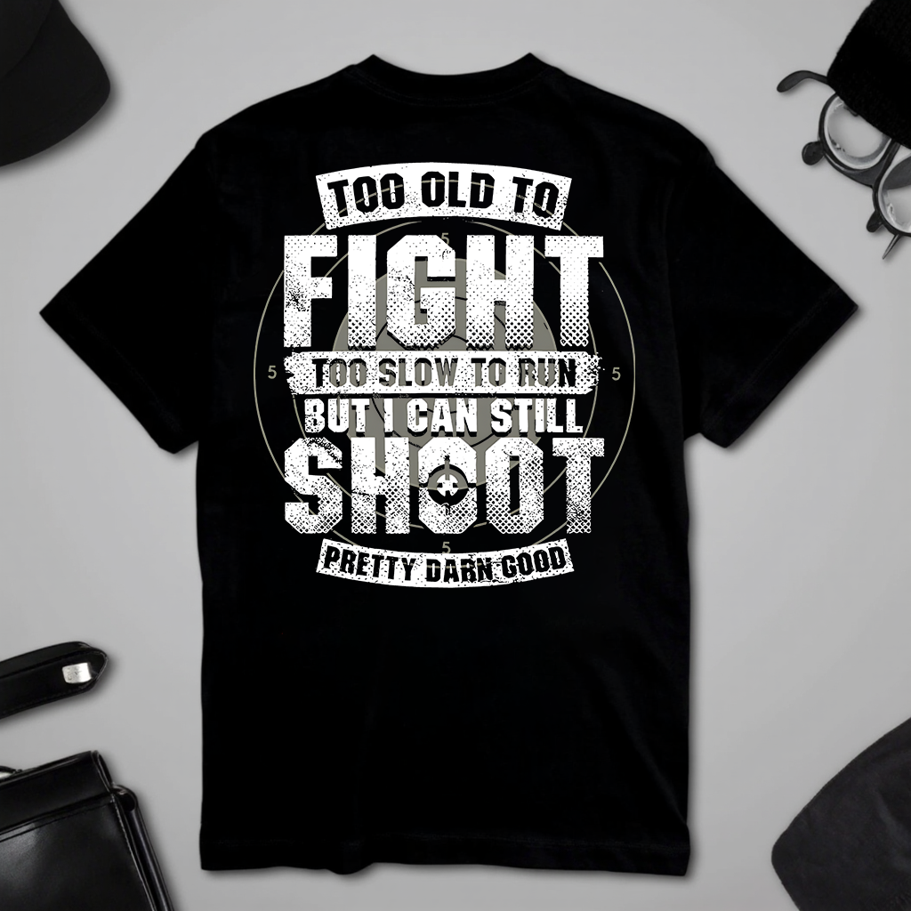 Custom Boomer T-shirt, Too Old To Fight Too Slow To Run But I Can Still Shoot Pretty Darn Good T-shirt, Unisex , Custom Year Of Birth 