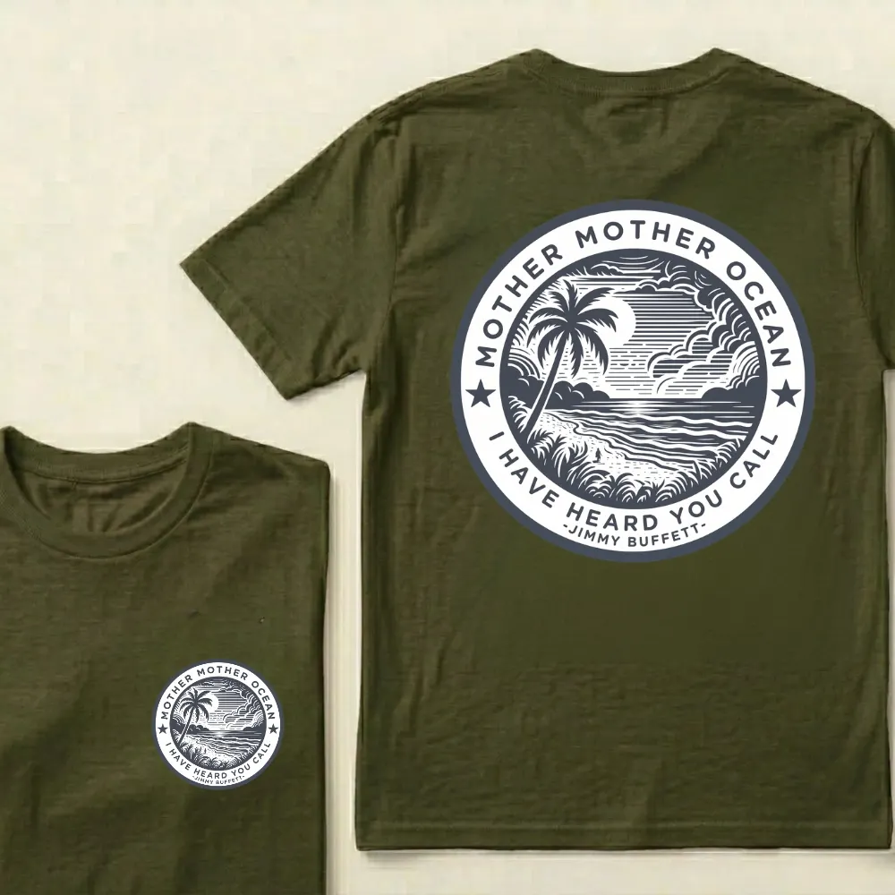 "Mother Mother Ocean I Have Heard You Call" T-Shirt - Jimmy Buffett Fan Tee, Son of a Son of a Sailor Apparel