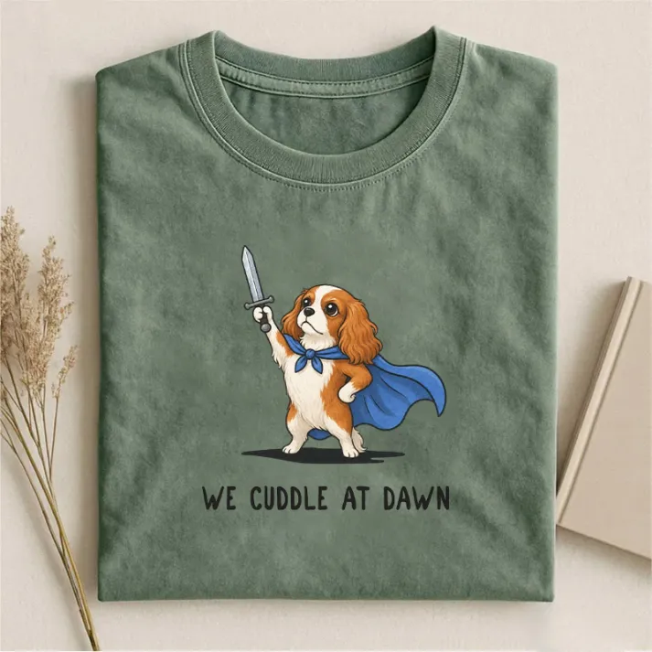 We Cuddle At Dawn Cavalier King Spaniel T-shirt