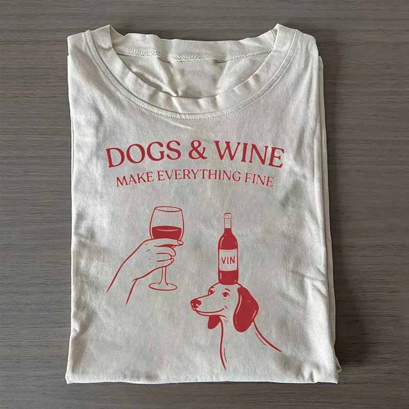 Dogs & Wine Make Everything Fine T-shirt