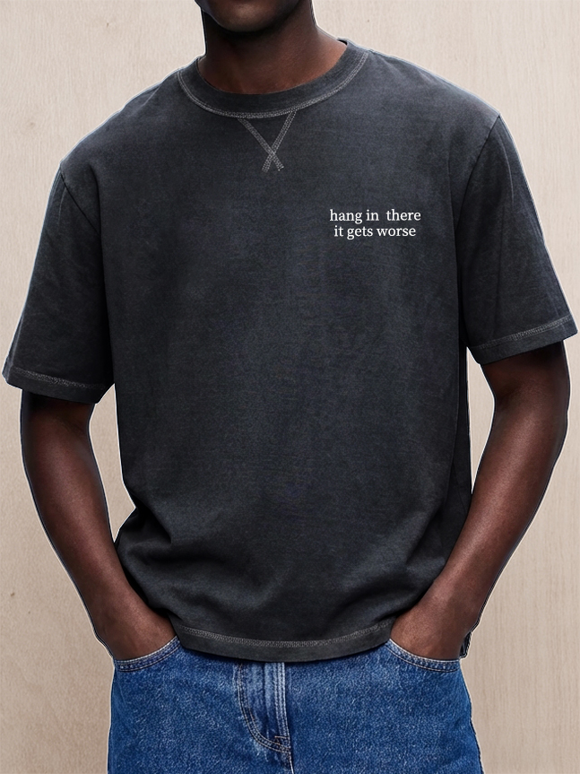 Men's Washed & Distressed "Hang In There, It Gets Worse" T-Shirt