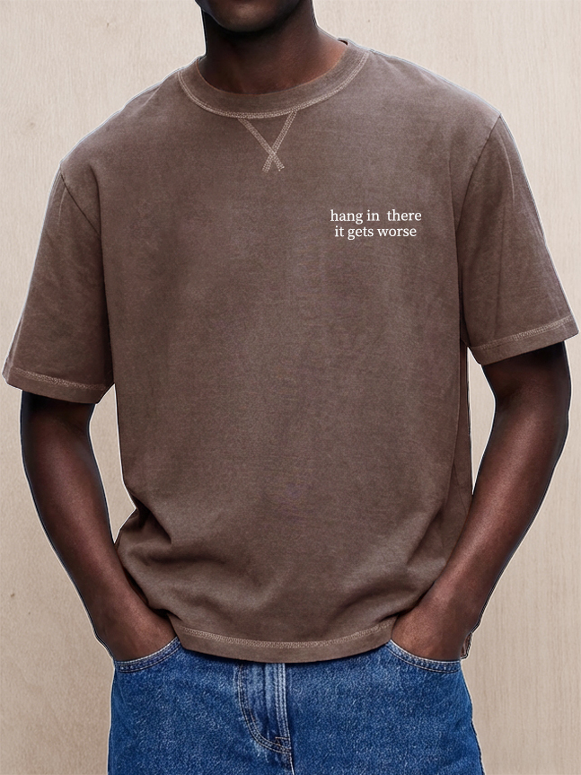 Men's Washed & Distressed "Hang In There, It Gets Worse" T-Shirt