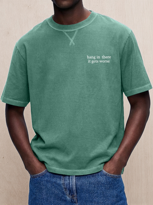 Men's Washed & Distressed "Hang In There, It Gets Worse" T-Shirt