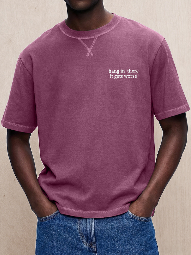 Men's Washed & Distressed "Hang In There, It Gets Worse" T-Shirt
