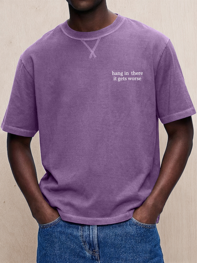Men's Washed & Distressed "Hang In There, It Gets Worse" T-Shirt