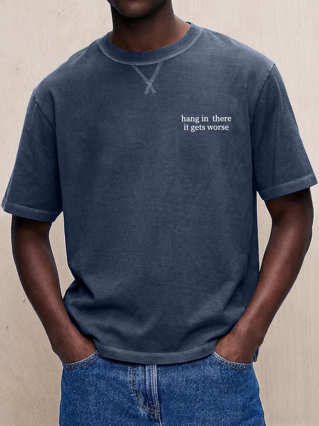 Men's Washed & Distressed "Hang In There, It Gets Worse" T-Shirt