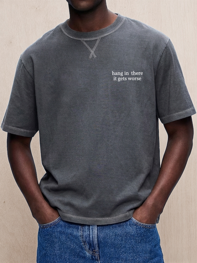 Men's Washed & Distressed "Hang In There, It Gets Worse" T-Shirt