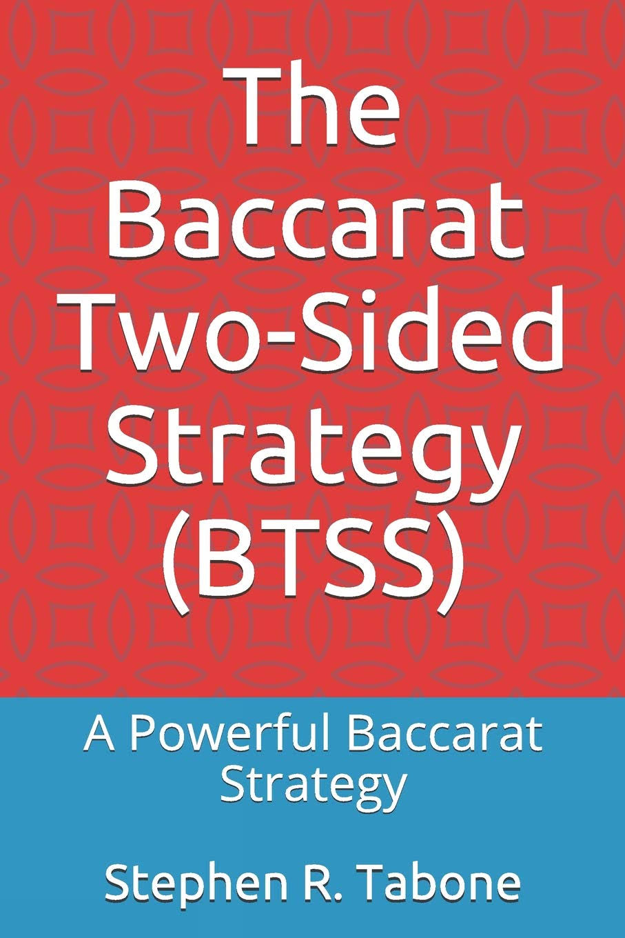 The Baccarat Two-Sided Strategy (BTSS): A Powerful Baccarat Strategy [Book]