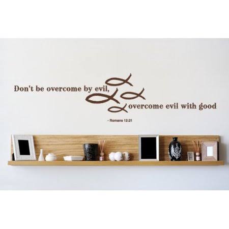 Don&t Be Overcome by Evil, Overcome Evil with Good - Romans 12:21 Wall Decal - Wall Sticker, Christian Quotes and Sayings - W515