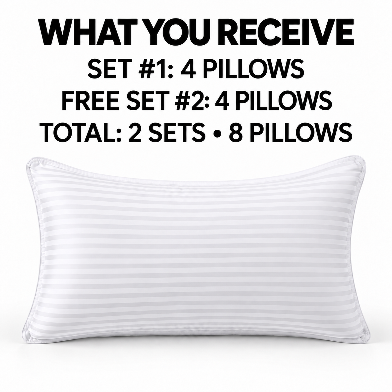 set one has four pillows and free set two has four pillows for eight pillows total