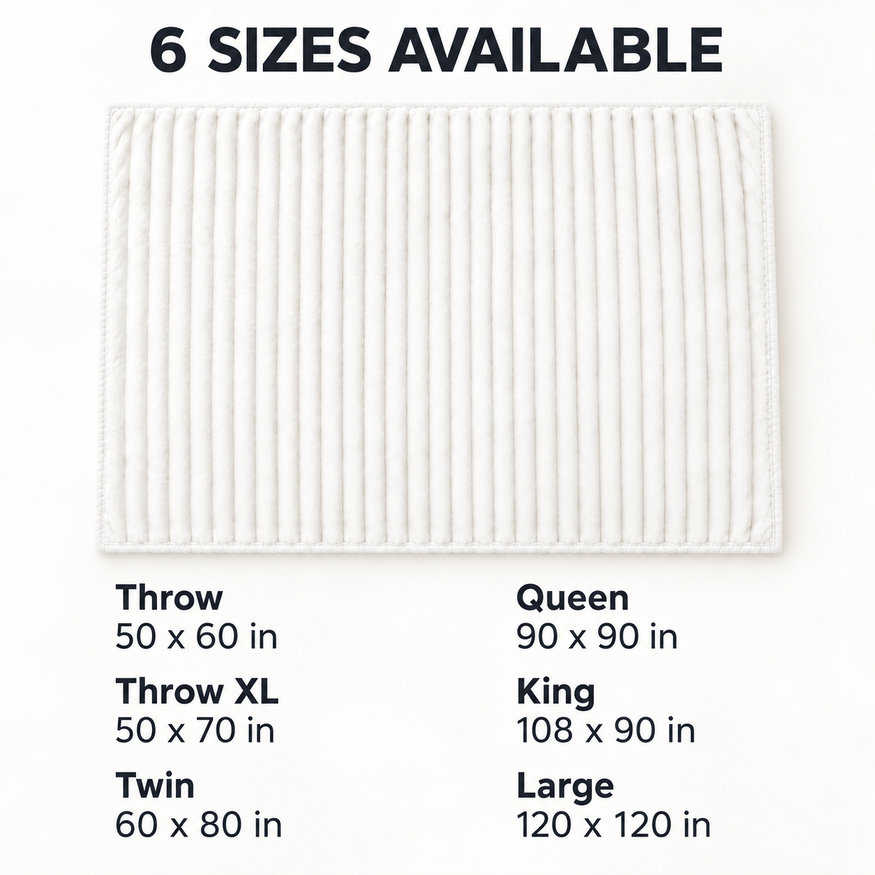 six blanket sizes from Throw 50 by 60 inches through Large 120 by 120 inches