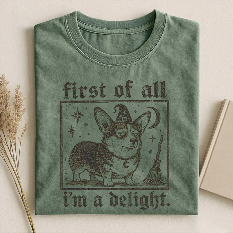 Funny First Of All I'm A Delight Corgi T-shirt