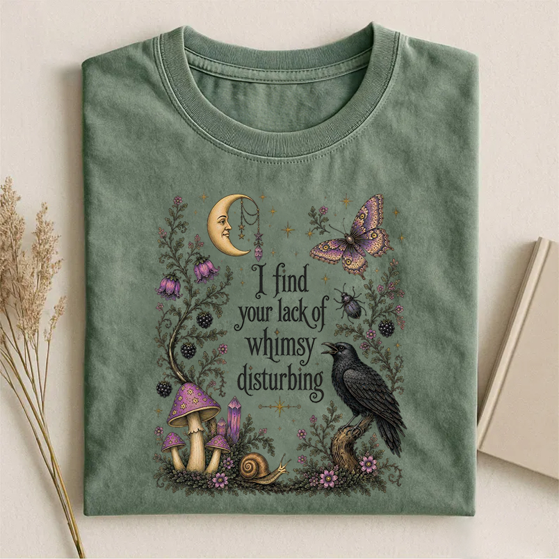 I Find Your Lack Of Whimsy Disturbing T-shirt