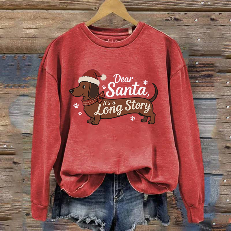 Christmas Dachshund Dear Santa It Is A Long Story Sweatshirt