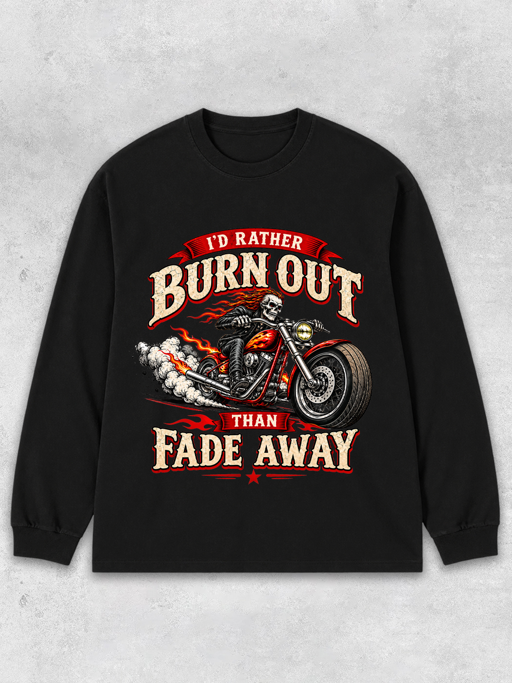 Grinram I'd Rather Burn Out Fade Away Classic Long Sleeve T-Shirt