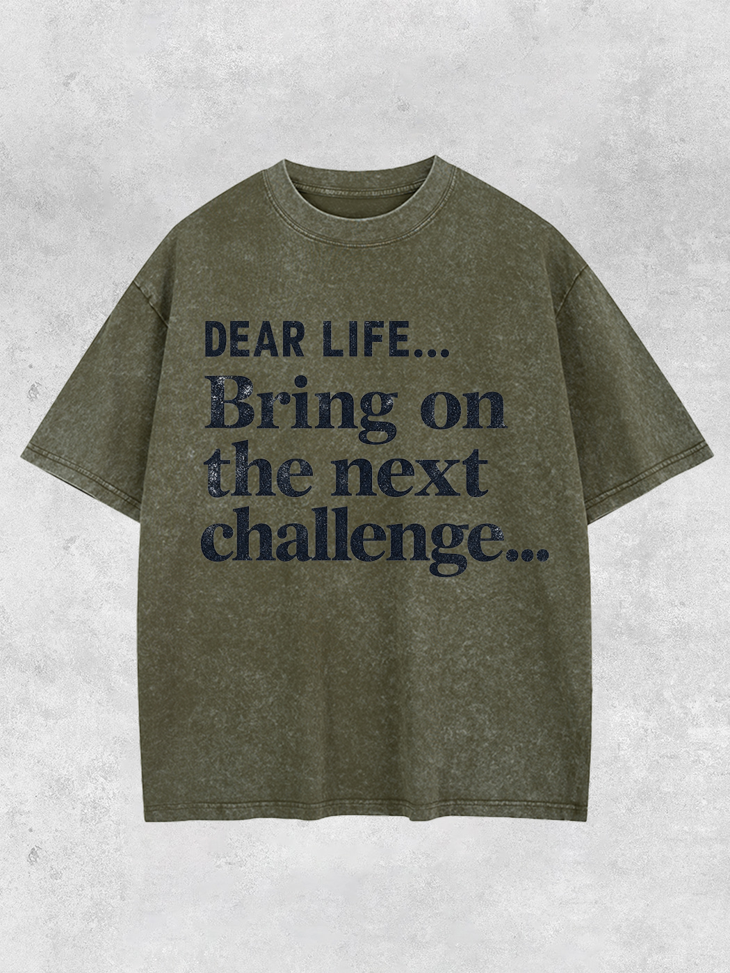 Lightupdream Dear Life Bring On The Next Challenge Washed T-Shirt