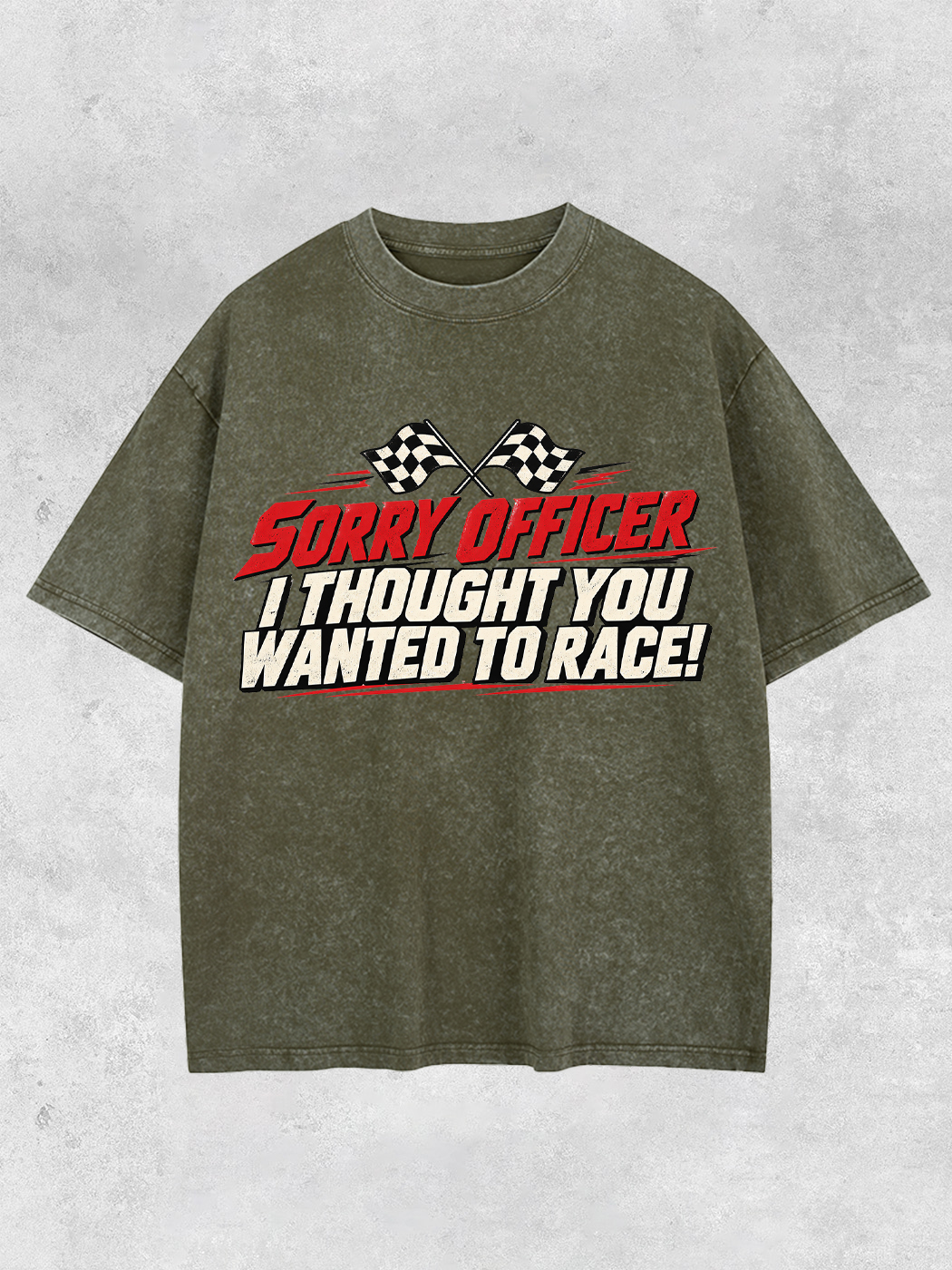 Grinram Sorry Officer I Thought You Wanted To Race Washed T-Shirt
