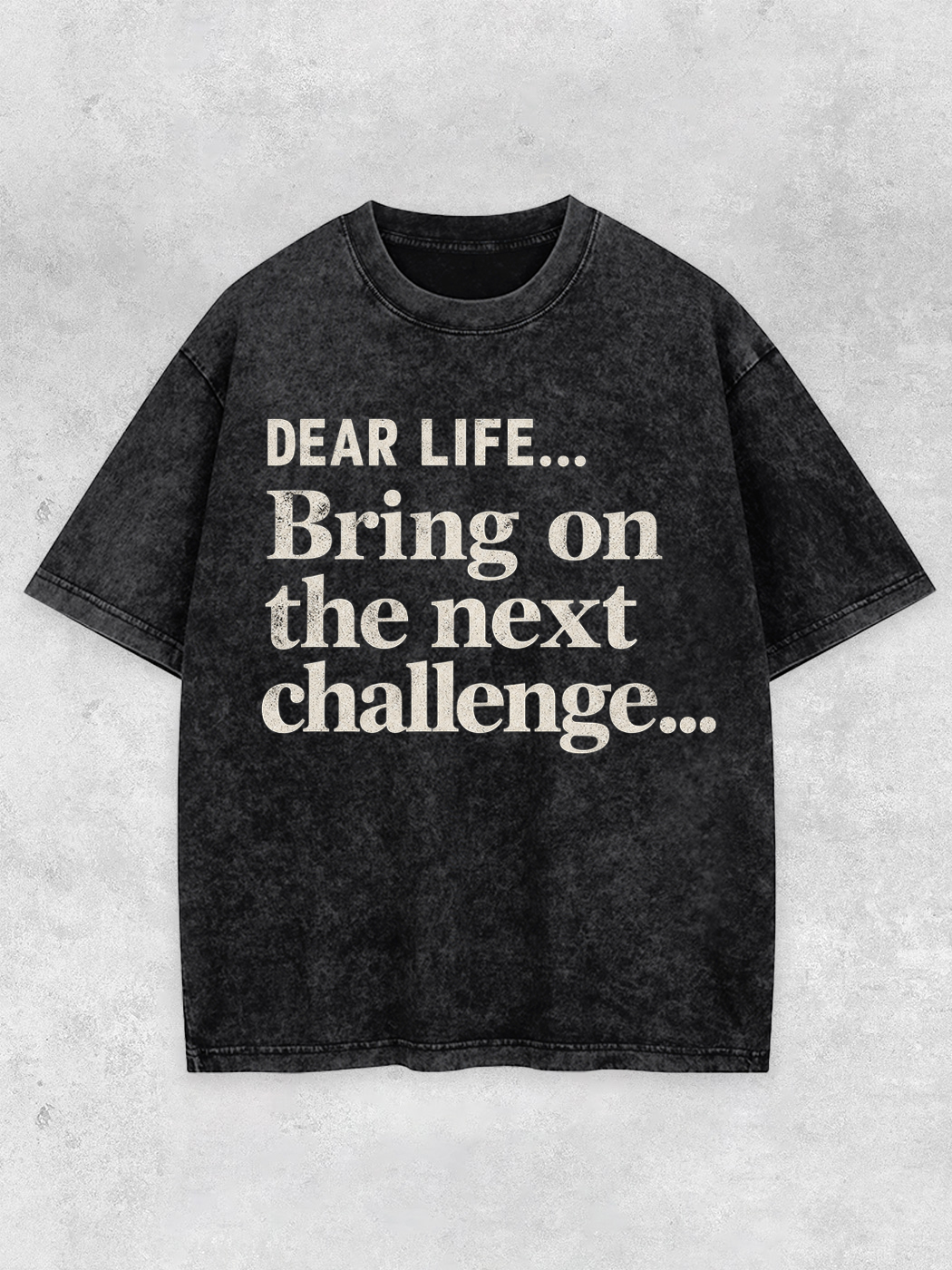 Lightupdream Dear Life Bring On The Next Challenge Washed T-Shirt