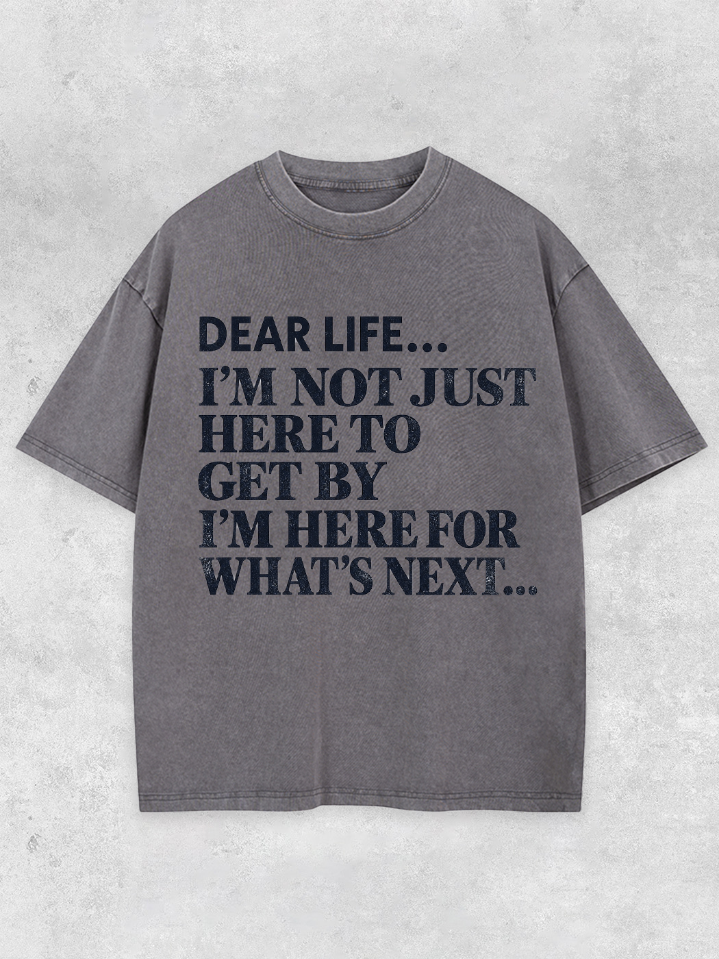 Grinram Dear Life I'm Here For What's Next Washed T-Shirt