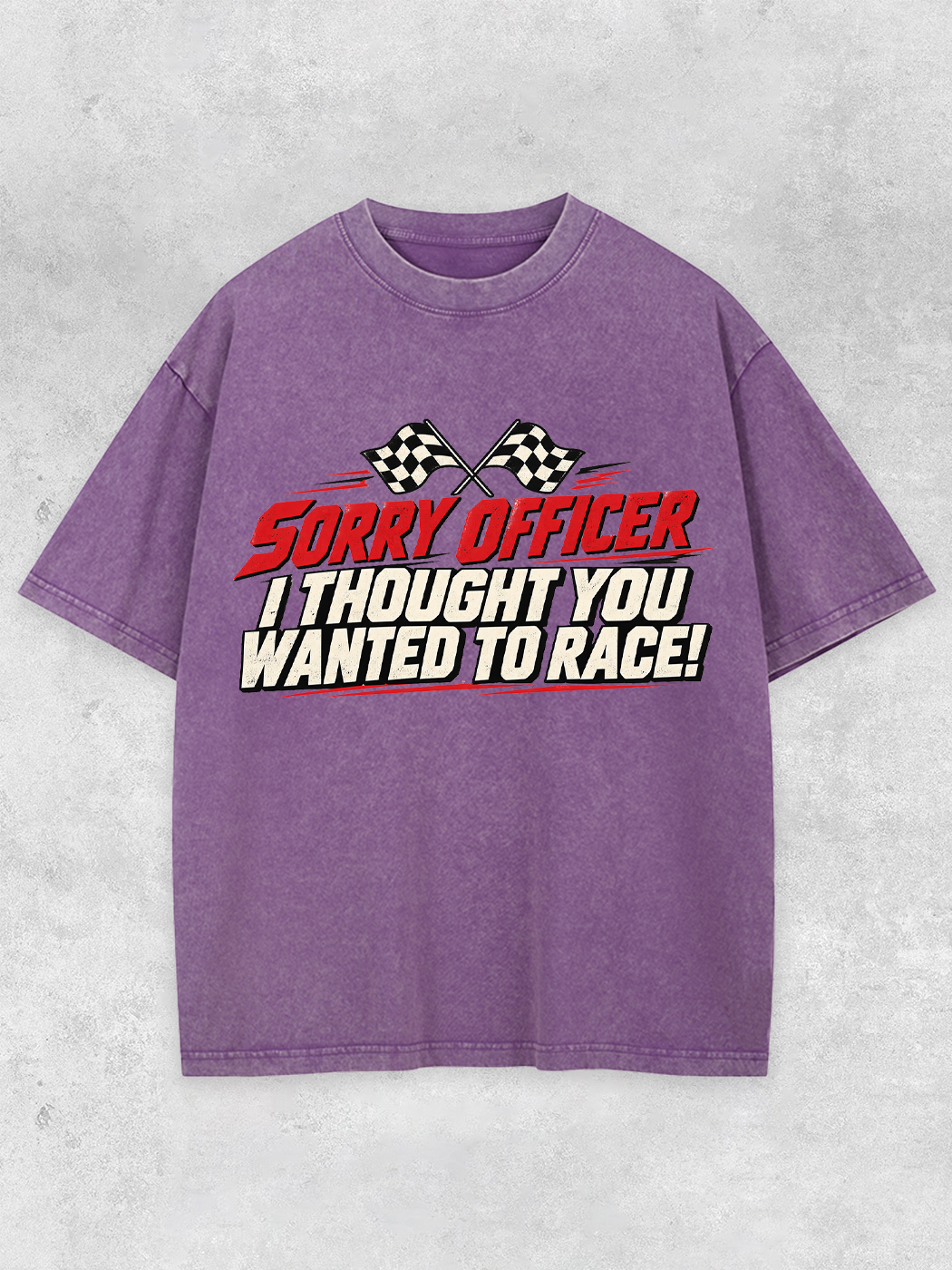Grinram Sorry Officer I Thought You Wanted To Race Washed T-Shirt
