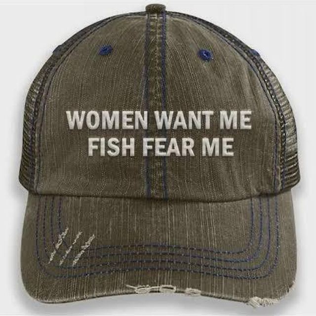 Women want me, fish fear me trucker hat