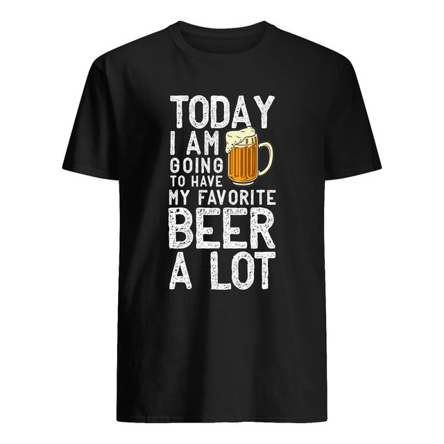 Today I am going to have my favorite beer a lot tee
