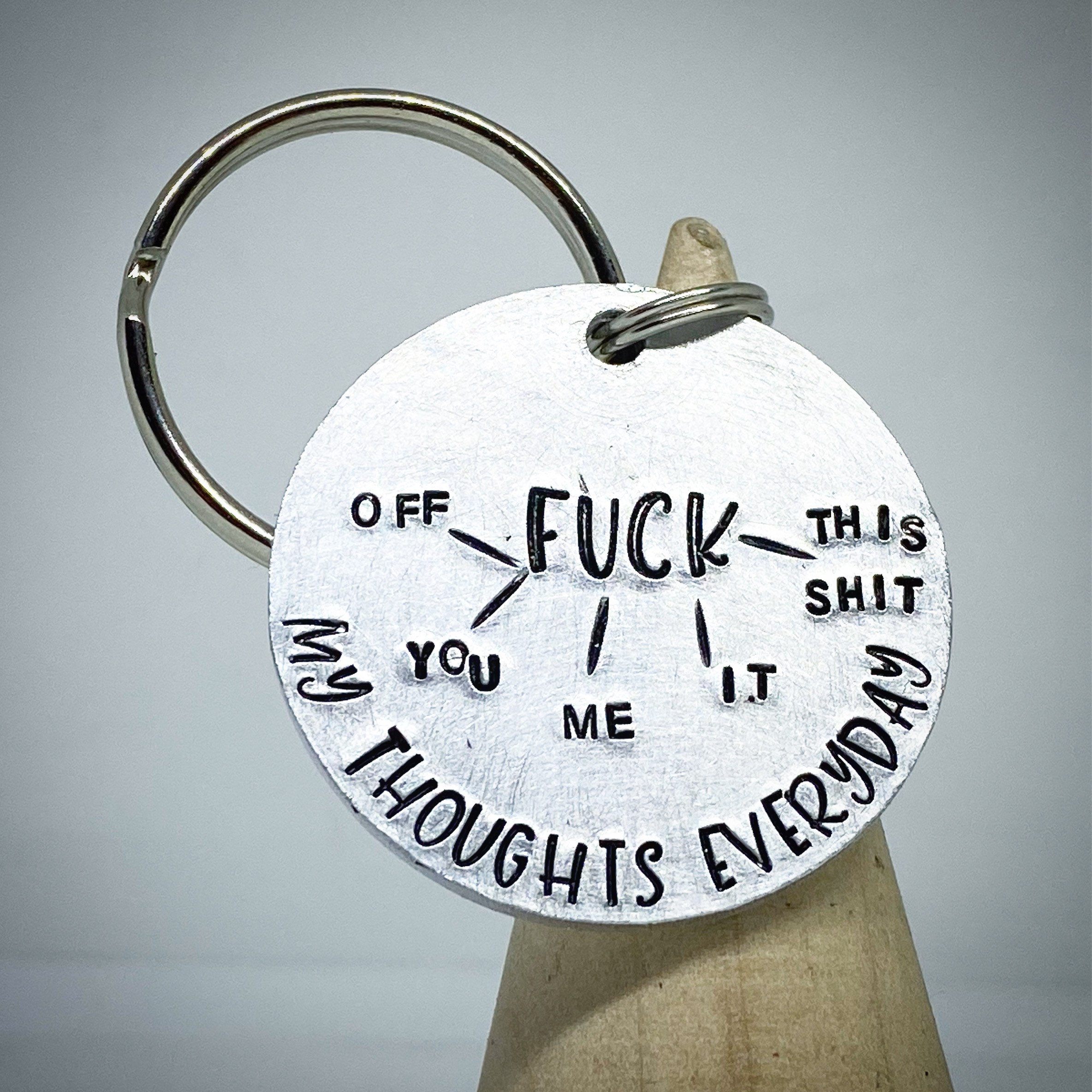 My everyday thoughts, fuck it. Funny keychain. Rude fuck this shit. Divorce. Antisocial. Teenage car keys