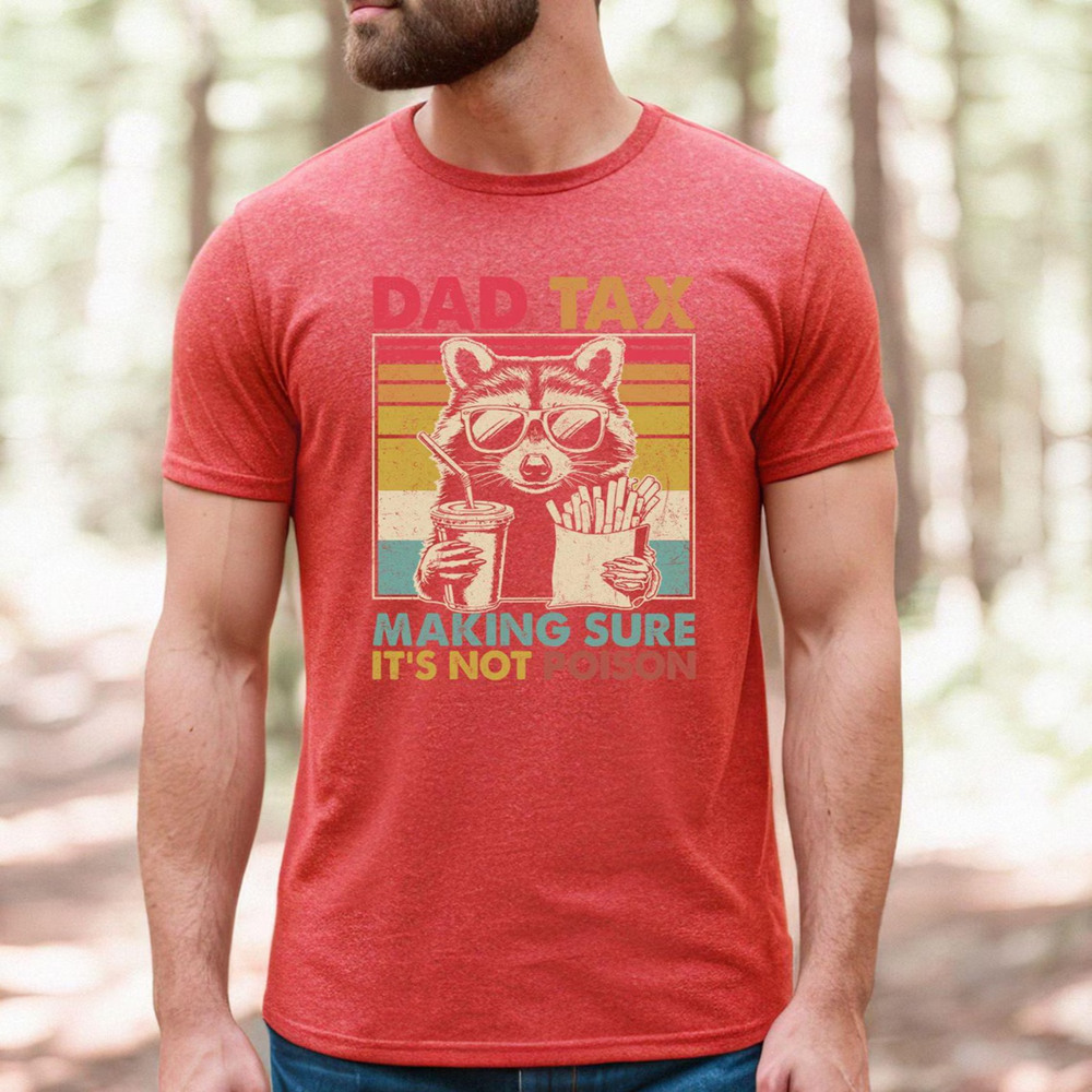 Dad Tax Shirt Funny Dad Shirt For Fathers Day Gift